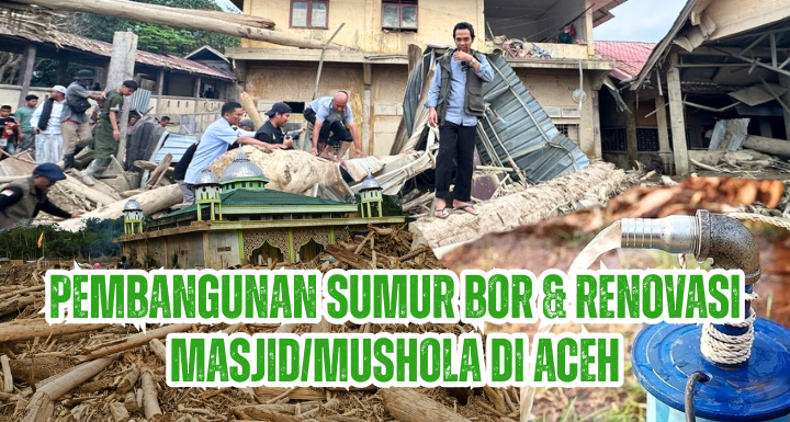 PEMBANGUNAN SUMUR BOR & RENOVASI MASJID/MUSHOLLA DI ACEH